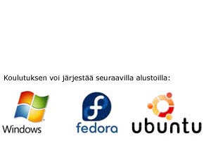 Koulutus voidaan järjestää seuraavilla alustoilla: Windows Vista, Fedora 7, Ubuntu 6